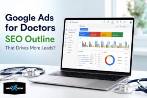 Read more about the article Google Ads for Doctors SEO Outline That Drives More Leads?